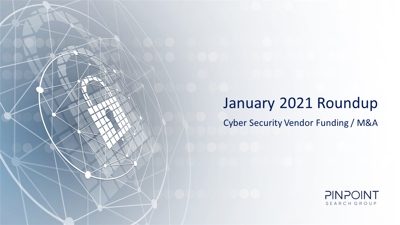 Cyber Security Funding M&A Infosec startup January 2021
