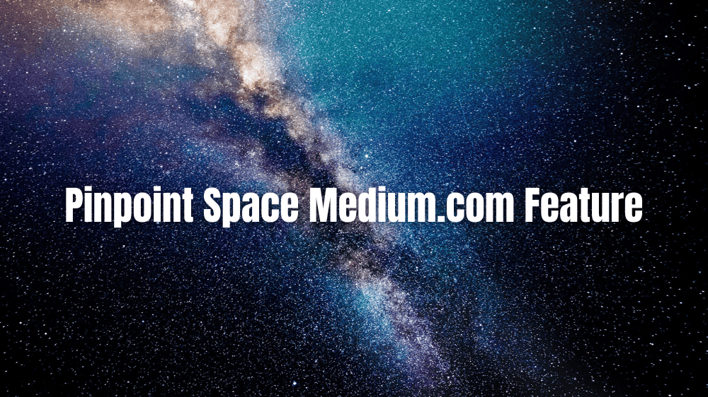 Pinpoint Space Medium.com Feature